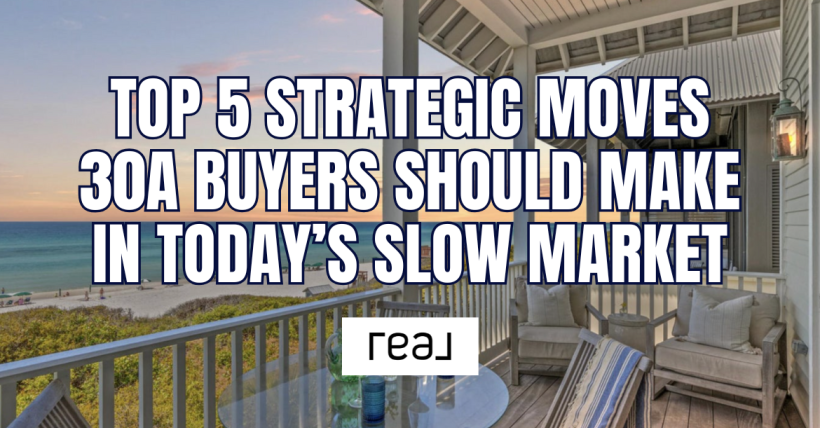 Top 5 Strategic Moves 30A Buyers Should Make in Today's Slow Market